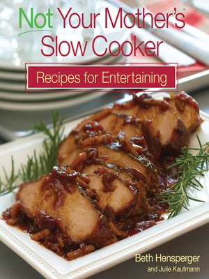 cover image of Not Your Mother's Slow Cooker Recipes for Entertaining
